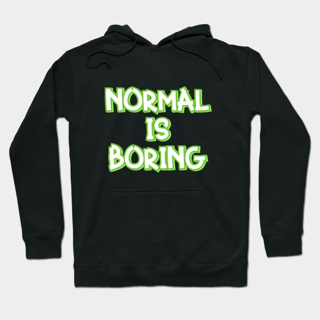 Normal is Boring Hoodie by Word and Saying